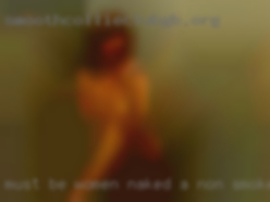 Must be women naked a non smoker, non negotiable.